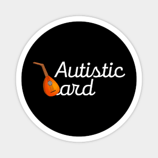 Autistic Bard with white lettering Magnet